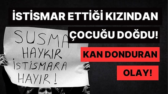 Kan Donduran Olay DNA Testiyle Ortaya Çıktı: Kendi Kızını Hamile Bırakan 'Baba' Tutuklandı