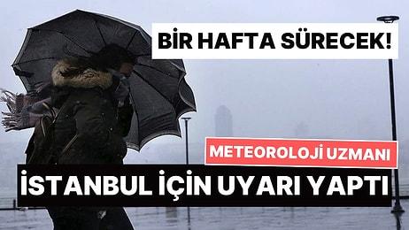 Meteoroloji Uzmanı Orhan Şen'den İstanbul İçin Uyarı: "Bir Hafta Sürecek Yağışlı Mevsime Giriyoruz"
