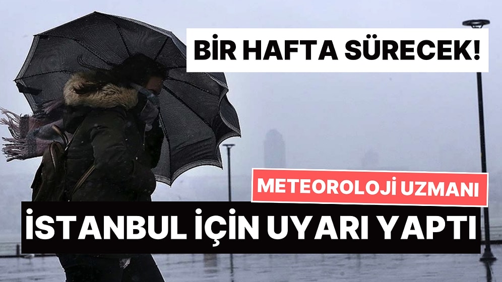 Meteoroloji Uzmanı Orhan Şen'den İstanbul İçin Uyarı: "Bir Hafta Sürecek Yağışlı Mevsime Giriyoruz"
