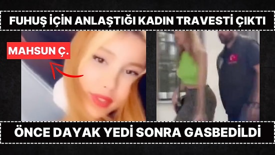 3 Bin Liraya Anlaştığı Kadın Travesti Çıktı: Önce Dayak Yedi Sonra 50 Bin Lirası  Gasbedildi