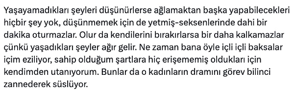 "Düşünmemek için de yetmiş-seksenlerinde dahi bir dakika oturmazlar."