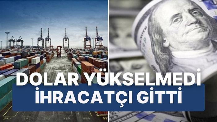 İhracatçıların Dolarla Derdi Bitmiyor: "Dolar Yükselirse Türkiye'den Başka Ülkeye Yatırım Yapılmaz"