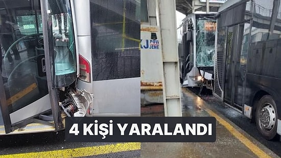 İstanbul Küçükçekmece'de İki Metrobüs Çarpıştı: 4 Kişi Yaralandı