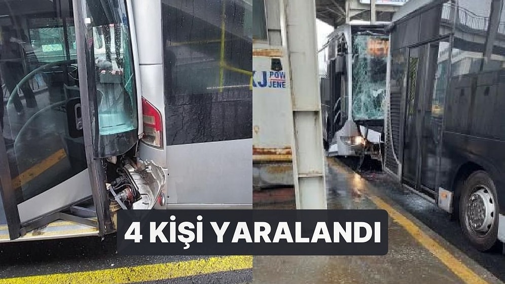 İstanbul Küçükçekmece'de İki Metrobüs Çarpıştı: 4 Kişi Yaralandı