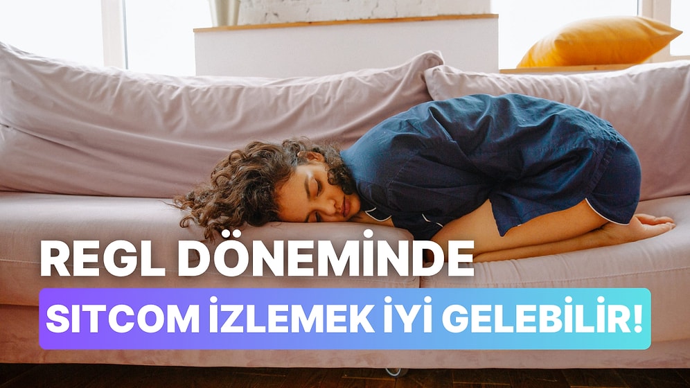 Regl Döneminde Sana İyi Gelecek Sitcom Öneriyoruz!