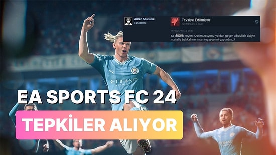 EA SPORTS FC 24 İstenilen Çıkışı Yapamadı: Steam'de Olumsuz İnceleme Bombardımanı
