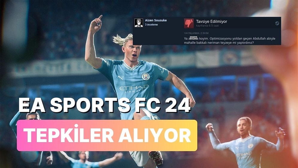 EA SPORTS FC 24 İstenilen Çıkışı Yapamadı: Steam'de Olumsuz İnceleme Bombardımanı