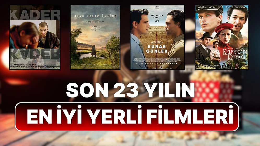 Sinefiller Toplansın! Son 23 Yılın En İyi Yerli Filmlerinden Kaçını İzledin?