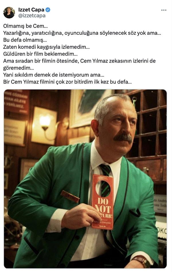 Özellikle sosyal medyada İzzet Çapa'nın Cem Yılmaz eleştirisi film hakkında herkesi ikiye bölmüştü. Çapa'nın paylaşımı şu şekilde: