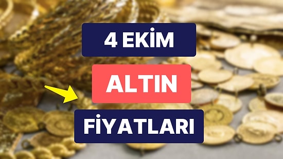 Altın Ne Kadar, Kaç TL? 4 Ekim Kapalıçarşı Gram Altın, Çeyrek Altın, Yarım Altın Anlık Fiyatları