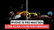 iPhone 15 Pro Max'den Şaşırtan Zoom Performansı: Kilometrelerce Uzaklıktan Net Görüntüler!