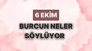 Günlük Burç Yorumuna Göre 6 Ekim Cuma Günün Nasıl Geçecek?