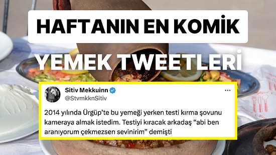 Yemeklerle İlgili Yaptıkları Eğlenceli Paylaşımlarla Herkesi Mizaha Doyuran Haftanın En Komik Tweet'leri!