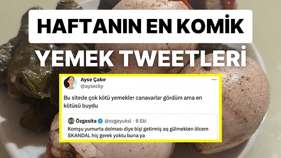 Yemeklerle İlgili Yaptıkları Eğlenceli Paylaşımlarla Herkesi Mizaha Doyuran Haftanın En Komik Tweet'leri!