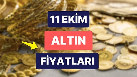 Altın Ne Kadar, Kaç TL? 11 Ekim Kapalıçarşı Gram Altın, Çeyrek Altın, Yarım Altın Anlık Fiyatları