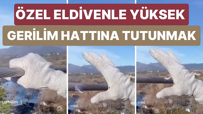 Özel Eldivenlerle Yüksek Gerilim Hattına Tutunursanız Ne Olur?