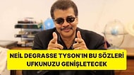 Ünlü Astrofizikçi Neil deGrasse Tyson'dan Zihinleri Aydınlatan Bazı Değerli Sözler