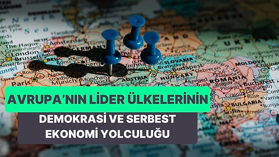 Avrupa'nın Lider Ülkelerinin Tamamen Demokrasiye ve Serbest Ekonomiye Geçiş Tarihleri