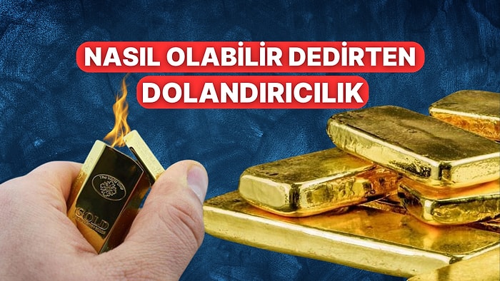 Akıllara Durgunluk Veren Dolandırıcılık: 130 TL'lik Çakmağı Altın Külçe Diyerek 18 Bin 200 TL'ye Sattı