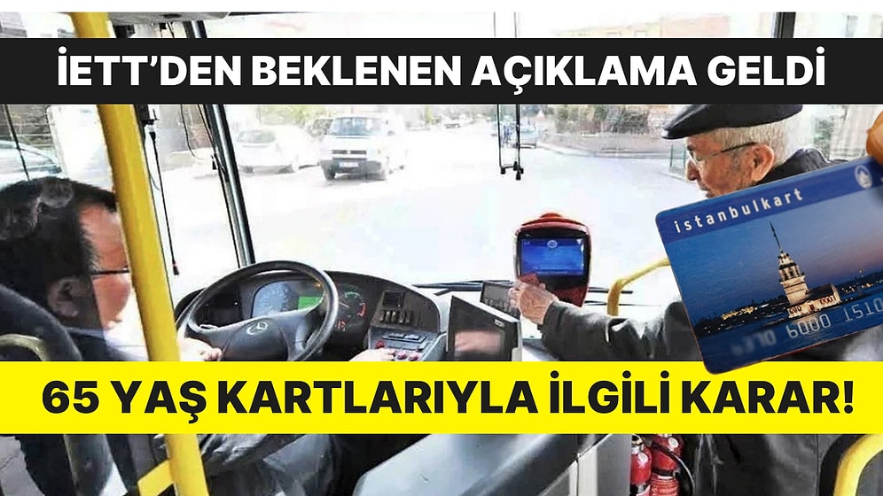 İETT'den 65 Yaş Üstü Kartlarla İlgili Yeni Açıklama! Ücretsiz Taşıma Devam Edecek mi?