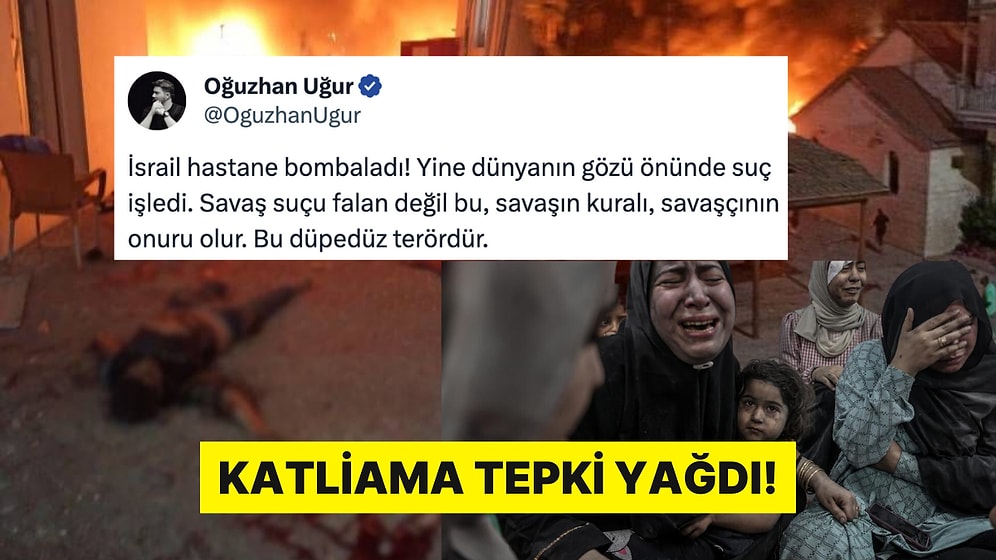 İsrail'in Gazze'deki Hastaneyi Vurmasına Her Kesimden Tepki Yağdı