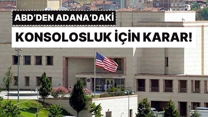 Protestolar Sonrası ABD'den Adana Konsolosluğu İçin Karar!