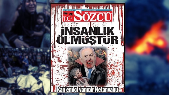 Sözcü'den Netanyahu'ya Tek Sayfa Manşet! 'Kan Emici Vampir'