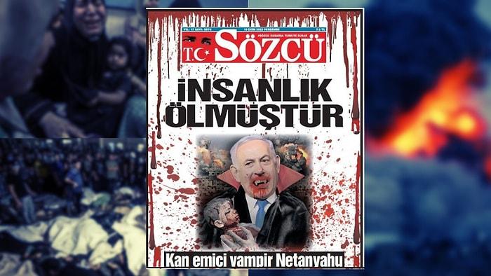 Sözcü'den Netanyahu'ya Tek Sayfa Manşet! 'Kan Emici Vampir'
