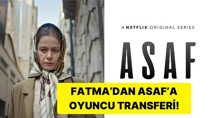 Netflix'in Yeni Dizisi "Asaf"a Burcu Biricik'in Rol Aldığı Fatma'dan Bomba Transfer!