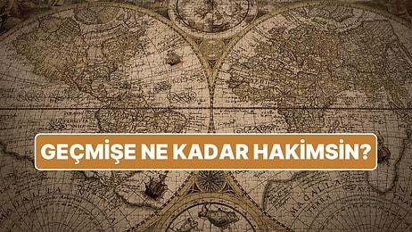 Tarih Bilgini Gösterme Zamanı: Osmanlı ve Türkiye Tarihi Testi