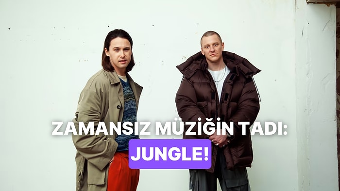 “Günün Her Anında Kaliteli Müzik Dinlemeliyim” Diyorsan Jungle’ın Bu 10 Şarkısı Tam Sana Göre!