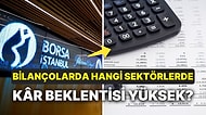 Yılın Son Bilanço Mevsimi: 2023 3. Çeyrek Bilanço Anketinde Hangi Sektörlerde Kâr Beklentisi Yüksek?