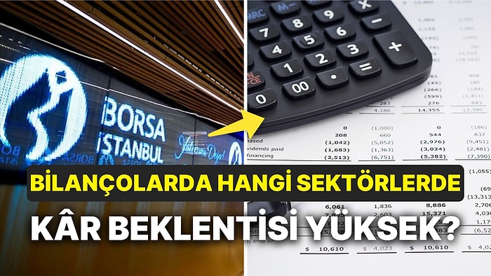 Yılın Son Bilanço Mevsimi: 2023 3. Çeyrek Bilanço Anketinde Hangi Sektörlerde Kâr Beklentisi Yüksek?