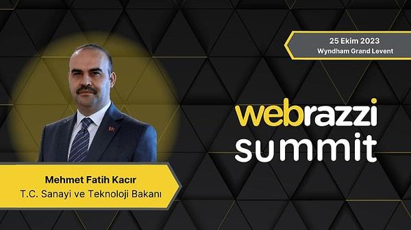 T.C. Sanayi ve Teknoloji Bakanı Sayın Mehmet Fatih Kacır, Webrazzi Summit 2023'te