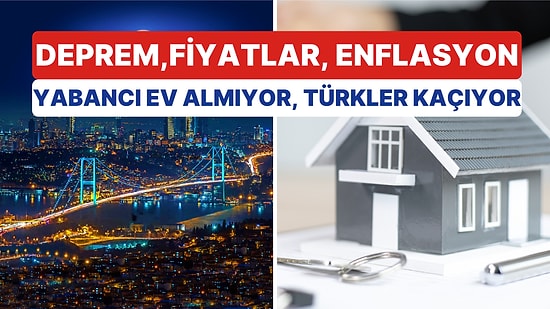 Deprem, Kira, Enflasyon: İstanbul'dan Göç Hızlanırken, Ev Alan Yabancı da Azaldı