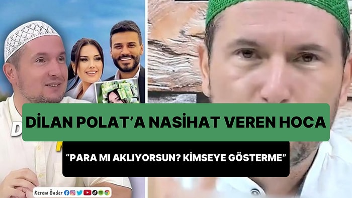 Kerem Önder İsimli Hocadan Dilan Polat'a Nasihat: 'Kara Para mı Aklıyorsun? Kimseye Göstermemen Lazım'