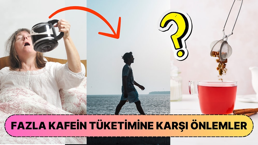 Meyve Çayına Geçişten Yürüyüş Yapmaya Kafein Tüketimini Dengeleme Önerileri