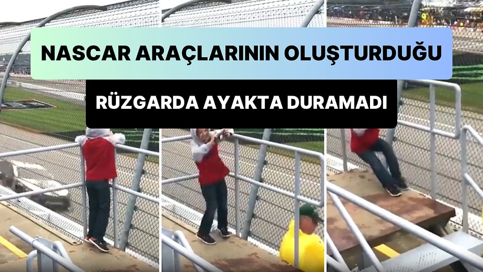 300 Km ile Tampon Tampona Giden Nascar Araçların Oluşturduğu Kuvvetli Rüzgar Nedeniyle Ayakta Duramayan Çocuk