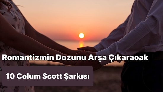 Ortamdaki Romantizmin Dozunu Arşa Çıkaracak 10 Calum Scott Şarkısı