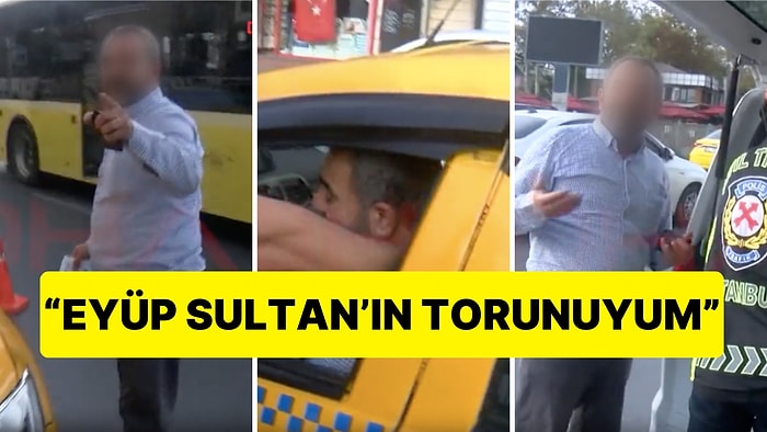 Emniyet Kemeri Cezası Kesilen Taksici "Eyüp Sultan'ın Torunuyum" Diyerek Tepki Gösterdi