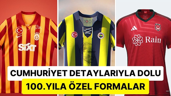 Cumhuriyetin Yüzleri: Üç Büyüklerin Cumhuriyetin 100. Yılına Özel Olarak Tasarlanan Formaları Satışa Çıktı