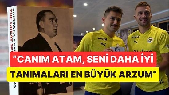 Fenerbahçeli Futbolcu Cengiz Ünder Cumhuriyet'in 100. Yılında Takım Arkadaşlarına Nutuk Hediye Etti