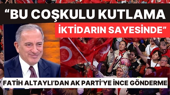 Fatih Altaylı'dan AK Parti'ye İnce '29 Ekim' Göndermesi: "Bu Coşkulu Kutlama Sayelerinde Oldu"