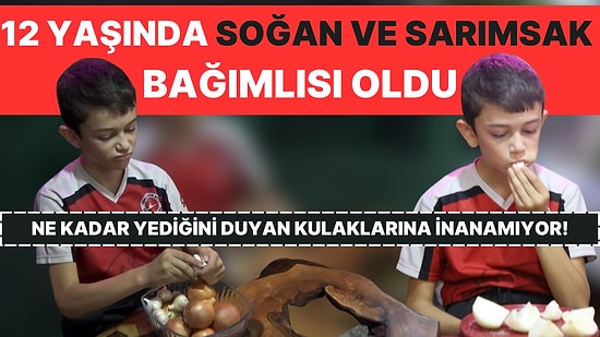 Görenler Şaşkına Dönüyor: 12 Yaşındaki Eymen, Şeker Gibi Sarımsak-Soğan Yiyor!