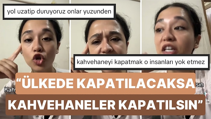 Kahvehaneler Kapatılsın Diyerek Video Çeken Bir Kadın Sabahları Yaşadığı Tacizi Anlattı