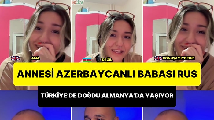 Annesi Azerbaycanlı, Babası Rus ve Türkiye'de Doğup Almanya'da Yaşayan Kadının Viral Olan Anları