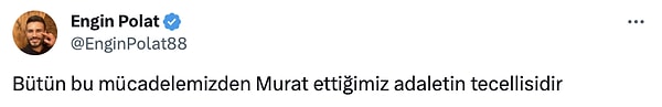 Ve açıklamasını  "Adaletin tecellisine güvenimiz tamdır!" diyerek bitirdi.