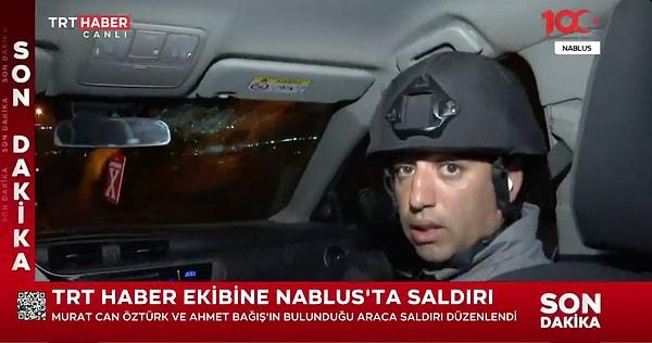 TRT Haber muhabiri Murat Can Öztürk ve kameraman Ahmet Bağış'ın bulunduğu araca Nablus'ta saldırı düzenlendi.