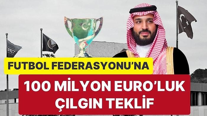 Suudi Arabistan Süper Kupa'dan Sonra Türkiye Kupası'nı da İstiyor: 10 Yıl İçin 100 Milyon Euro!