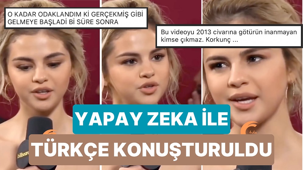 Yapay Zeka ile Türkçe Konuşan Selena Gomez'in Bu Videosu Mükemmelliğiyle Sizi Bir Miktar Gerecek